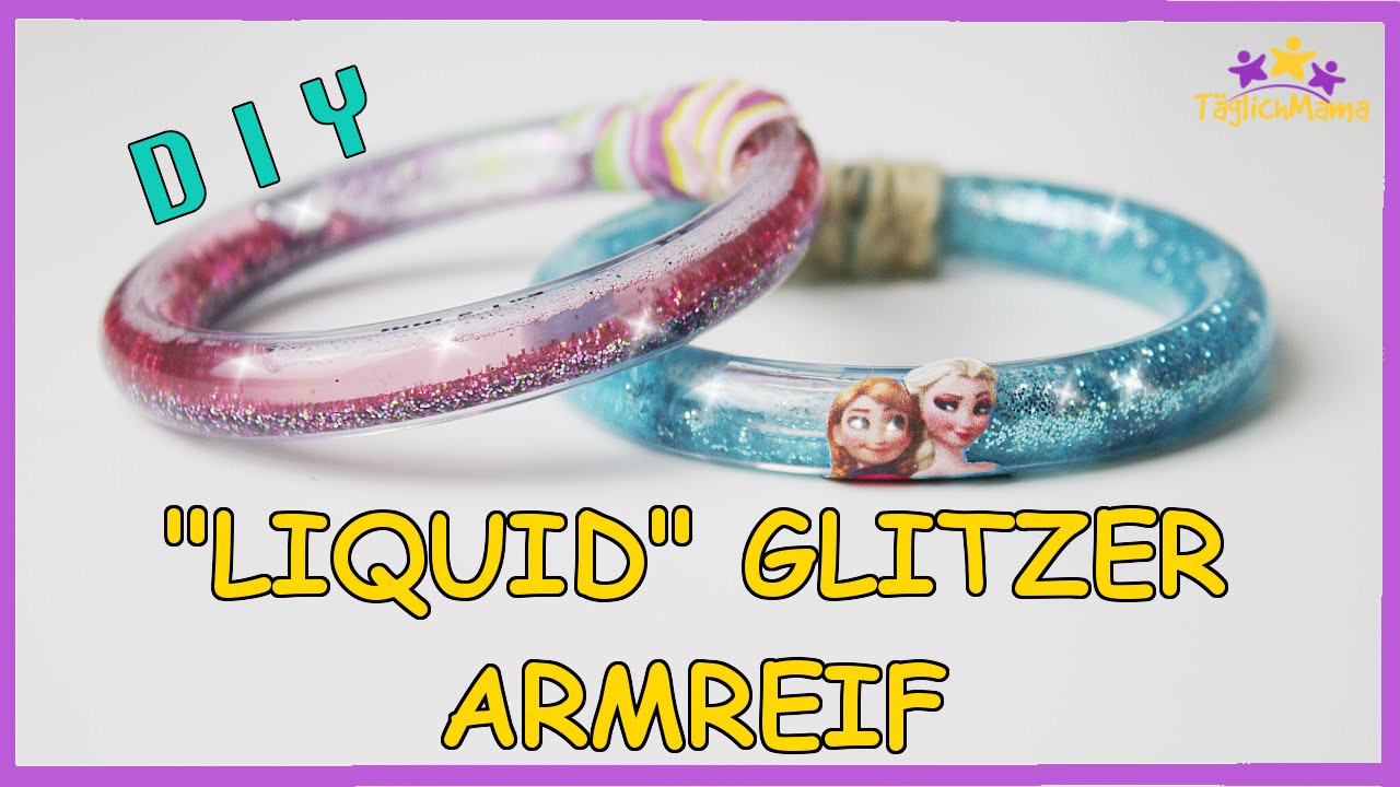 DIY LIQUID GLITZER ARMBAND / LIQUID GLITTER BRACELET / 1 Jahr TäglichMama !!!