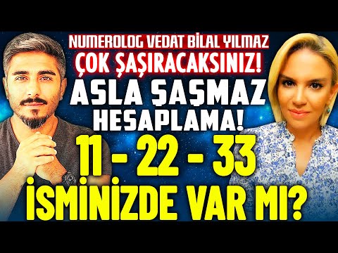 11, 22, 33 Sayıları İsminizde Var Mı? Asla Şaşmaz Şok Hesaplama ve Anlamları! Vedat Bilal Yılmaz