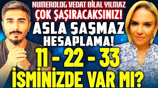 11, 22, 33 Sayıları İsminizde Var Mı? Asla Şaşmaz Şok Hesaplama ve Anlamları! Vedat Bilal Yılmaz