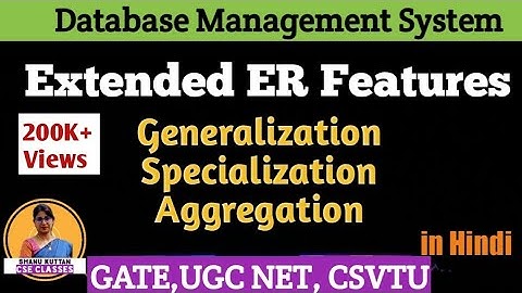 L2.6 Extended ER Features: Generalization, Specialization, Aggregation | Inheritance| ER Model| DBMS