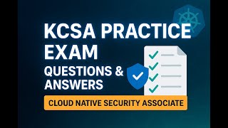 (KCSA) Kubernetes and Cloud Native Security Associate Exam Practice Q&A