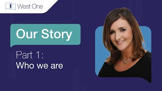 The West One Story: Part One - Who We Are
