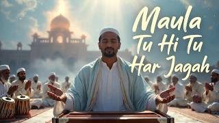 Maula Tu Hi Tu Har Jagah | Traditional Sufi Qawwali | Indian Spiritual Song