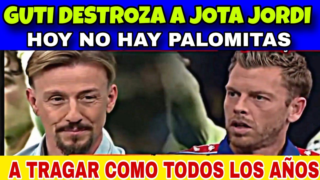 💥 JUANMA RODRIGUEZ Y GUTI DESTROZAN A JOTA JORDI ,  A TRAGAR COMO CADA AÑO , HOY NO HAY PALOMITAS