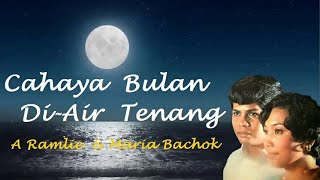 A Ramlie & Maria Bachok -Cahaya Bulan DiAir Tenang -Lirik