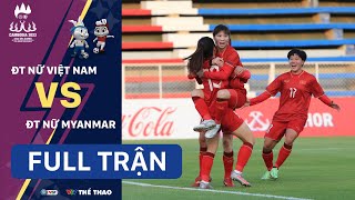 FULL TRẬN | ĐT NỮ VIỆT NAM - ĐT NỮ MYANMAR | Bảng A bóng đá nữ SEA Games 32