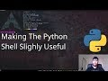 Enhancing the Utility of the Python Shell