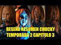 RESEÑA RESUMEN CHUCKY LA SERIE TEMPORADA 2 CAPITULO 3 EXPLICACIÓN DE LA HISTORIA REFERENCIAS