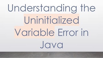 Understanding the Uninitialized Variable Error in Java