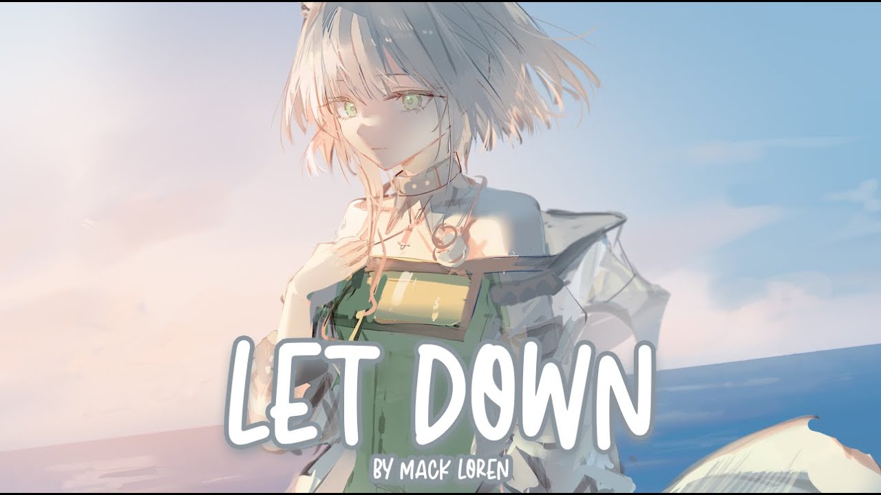Nightcore - Let Down (Mack Loren) Nightcore - Let Down (Mack Loren)