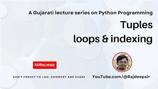 Python 064 : loops and indexing [Gujarati Language] #pythoningujarati #gtu #rajdeepsir #python