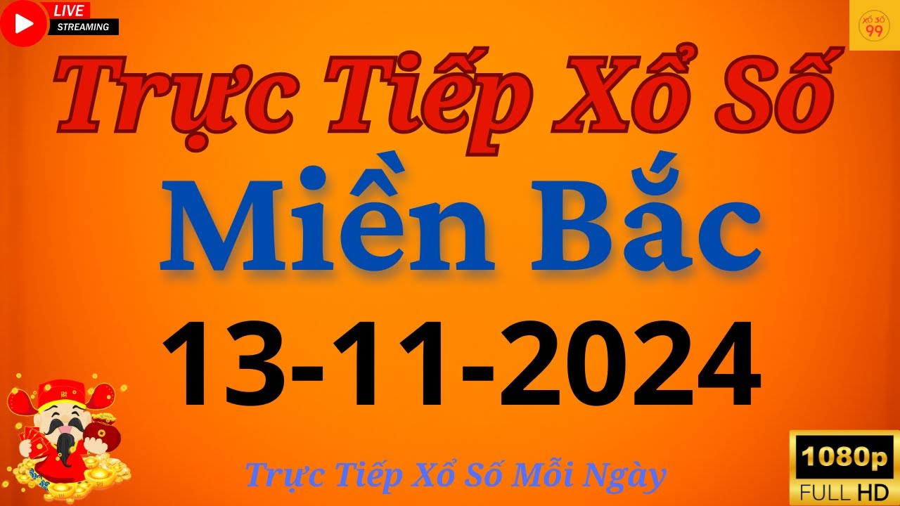 XSMB - Trực Tiếp Xổ Số Miền Bắc - KQXS Miền Bắc ngày 13/11/2024, KQXS ...
