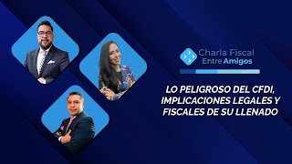 Cadefi | Lo peligroso del CFDI, implicaciones legales y fiscales de su llenado