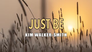 Just Be - Kim Walker-Smith - Lyric Video chords