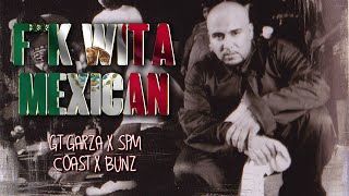 F* Wit a Mexican ft. SPM ( NEW 2021) Gt Garza x Coast x Bunz