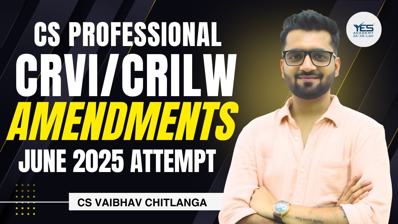 CS Professional CRVI / CRILW Amendments for June 2025 Attempt | Module II | CS Vaibhav Chitlangia