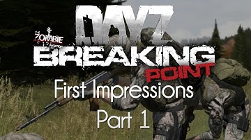 ARMA 2: DayZ Breaking Point Mod — First Impressions — Part 1 — Overhaul!
