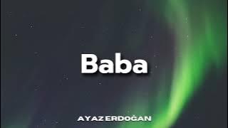 Ayaz Erdoğan - Baba (SözleriLyrcs) ➤TÜM ŞARKILAR ┃🎶