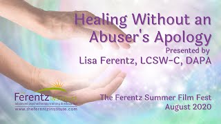 Healing Without An Abusers Apology