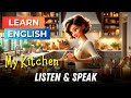 My kitchen  improve your english  english listening skills  speaking skills  cooking