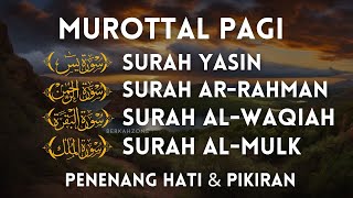 Murottal Al Quran di Pagi Hari | Surah Yasin, Ar Rahman, Al Waqiah, Al Mulk | Alaa Aqel