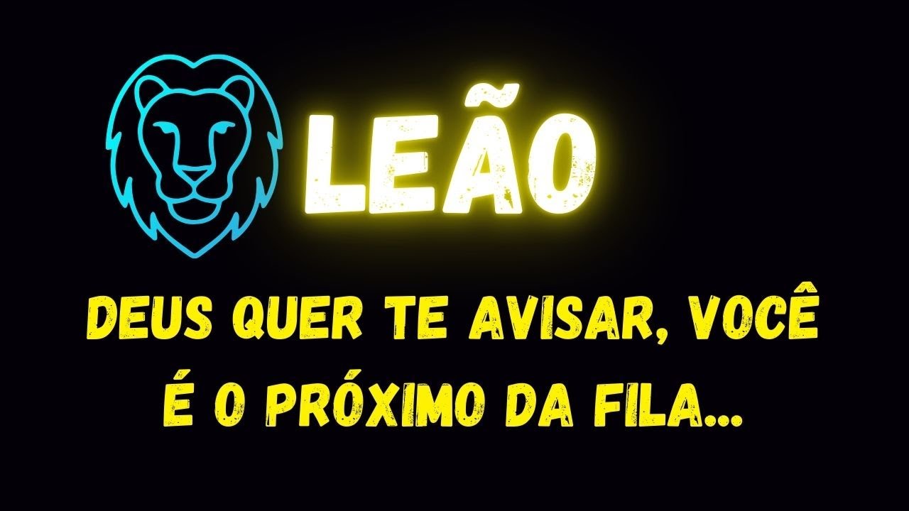 ♌️LEÃO😢DEUS QUER TE AVISAR, VOCÊ É O PRÓXIMO DA FILA...