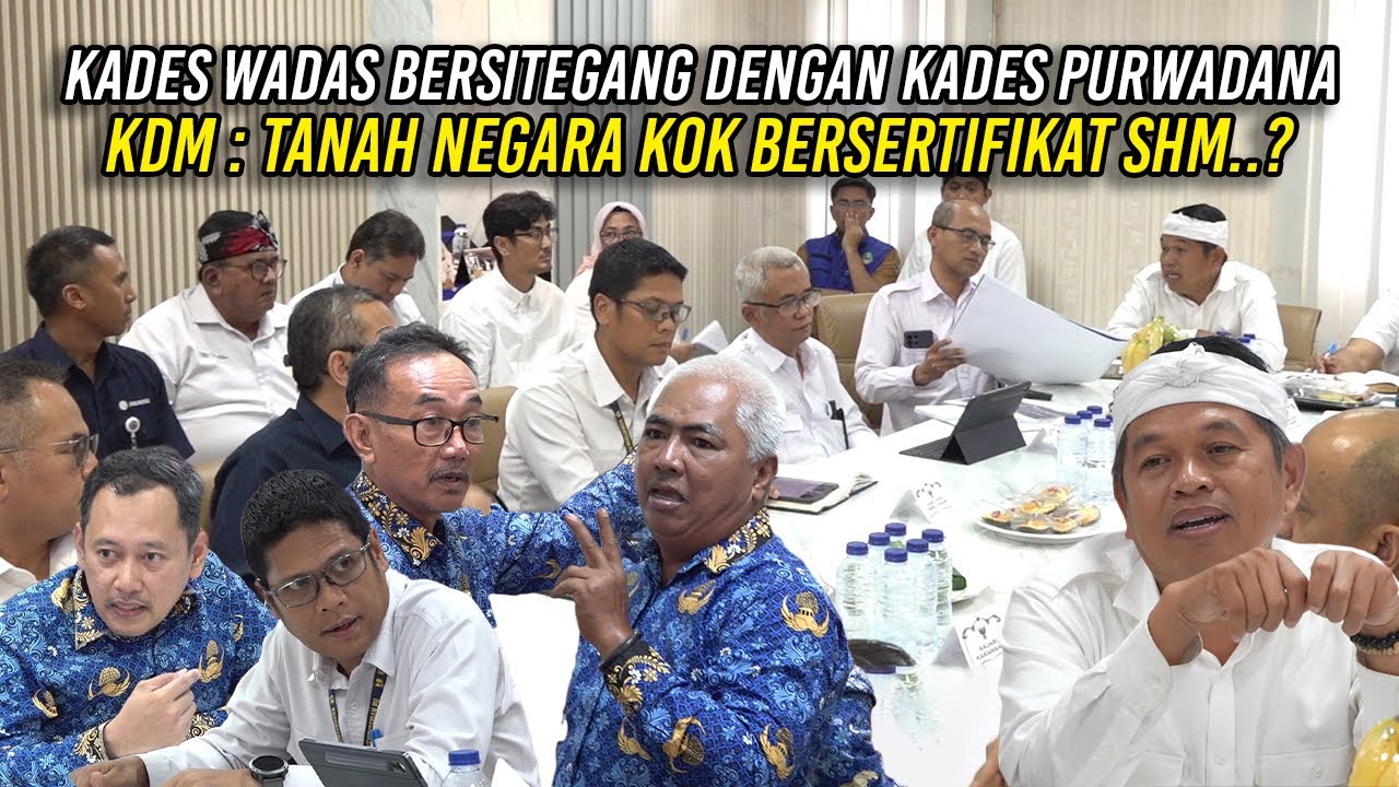 KADES WADAS DAN KADES PURWADANA BERSITEGANG | KDM : TANAH NEGARA KOK BERSERTIFIKAT SHM?