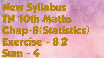 10th Maths-Chap 8-Statistics- Ex - 8.2 (Sum 4)