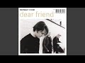 Miniature de la vidéo de la chanson Dear Friend (Edit)
