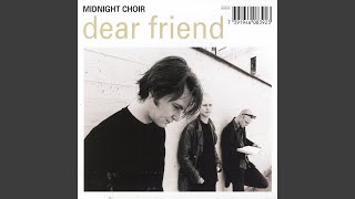 Video thumbnail of "Midnight Choir - Dear Friend (Edit)"