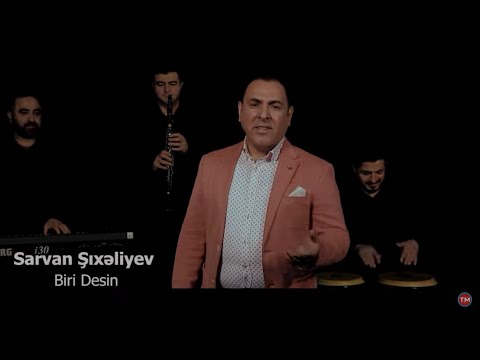 Sarvan Şixaliyev - Biri Desin