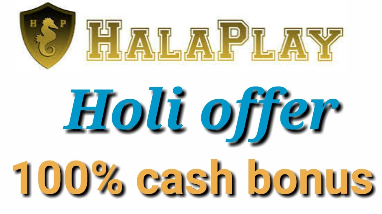 halaplay Holi new offer 100% cash bonus ( sign up bonus150)