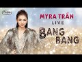 Myra Trần - Bang Bang | PBN Live Version