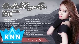 Tuyển Tập Nhạc Dance Remix Sôi Động hay nhất  2017 | Kim Ny Ngọc