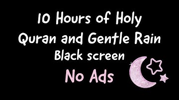 10 Hours of Holy Quran and Rain Sounds Black Screen For Sleep, Insomnia and Relaxation