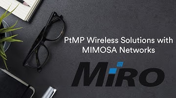 Point-to-Multipoint Wireless Solutions with Mimosa Networks Webinar | MiRO Distribution