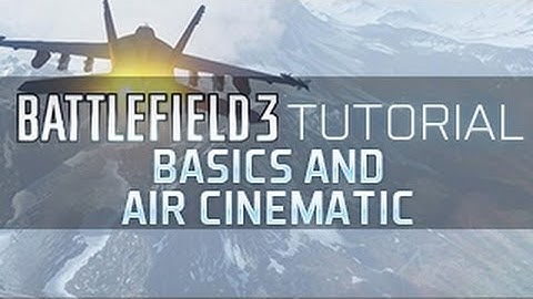 Battlefield 3 Tutorial The Basics and Air Cinematics