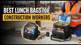 TOP 5 Best Lunch Bags For Construction Workers 2026 | Waterproof Lunch Bags For Construction Site
