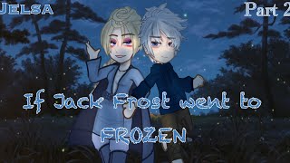 If Jack Frost went to Frozen | Jelsa | Episode 2 | Nikoy | Sorry for the late uploads :))