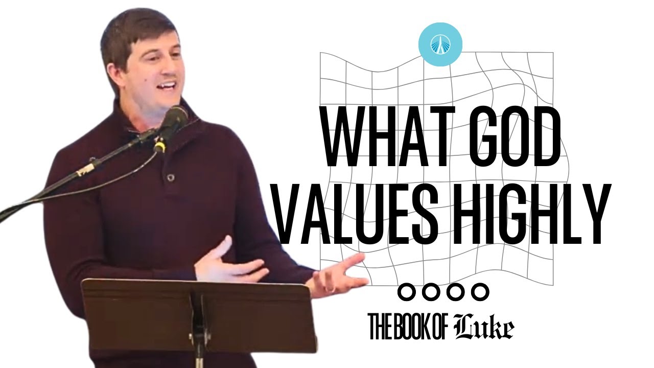 What God Values Highly (Luke 