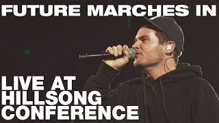 FUTURE MARCHES IN - Live at Hillsong Conference - Hillsong UNITED chords