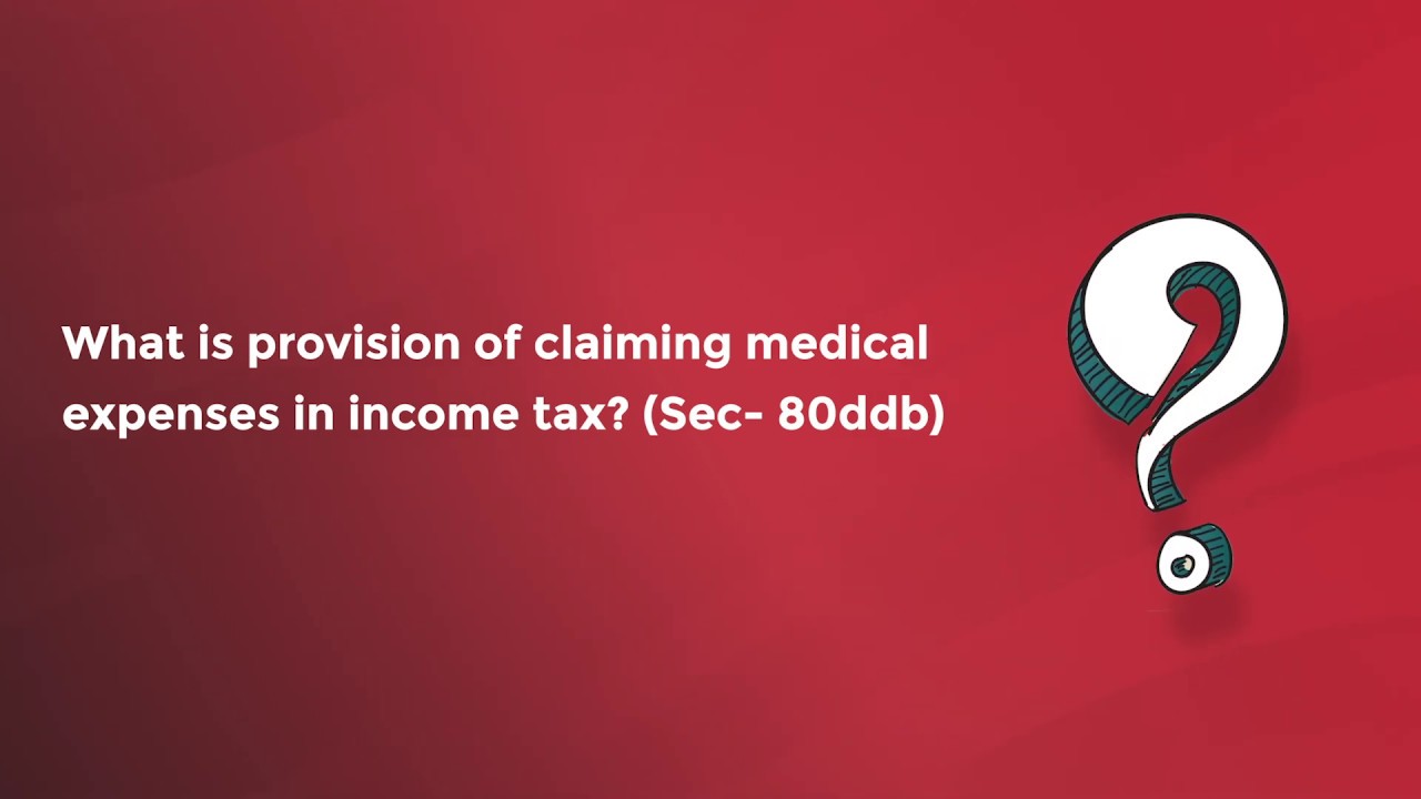 what-is-provision-of-claiming-medical-expenses-in-income-tax-sec-80ddb