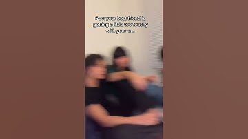 Thumbnail of When bff is a too touchy with your ex…