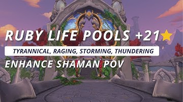 Dragonflight +21 Ruby Life Pools (Tyrannical) | Enhance Shaman M+ Gameplay | Season 1 WoW