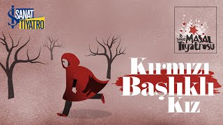 Kırmızı Başlıklı Kız I İş Sanat Masal Tiyatrosu
