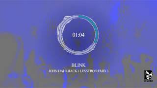 John Dahlback - Blink Lesstro Remix