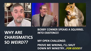 Famous Why Are Charismatics So Weird? Bobby Conner Speaks a Squirrel Into Existence! My Open Challenge. Wealth