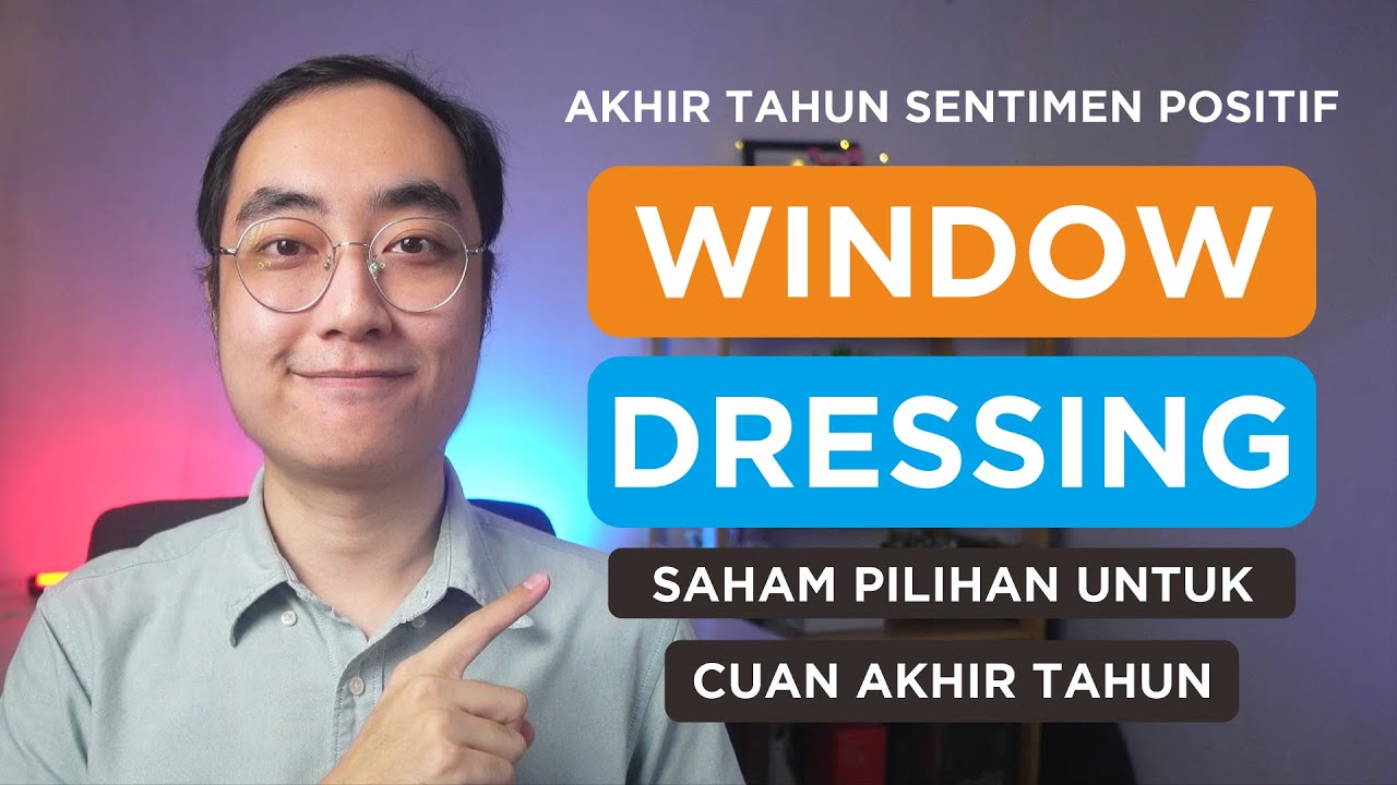 SENTIMEN POSITIF WINDOW DRESSING, BEGINI CARA SAYA PILIH SAHAM CUAN