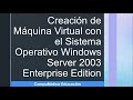 💻Cómo Crear una Máquina Virtual con Windows Server 2003 Enterprise