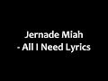 Jernade Miah All I Need Lyrics mp3